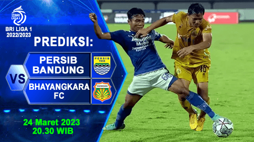 Prediksi Persib Bandung vs Bhayangkara FC Pada Laga Tunda Pekan Ke-18 BRI Liga 1 2022/2023, 24 Maret